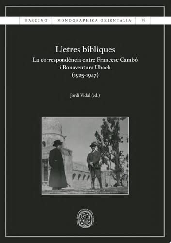 Lletres bíbliques la correspondència entre Francesc Cambó i Bonaventura Ubach (1925-1947)