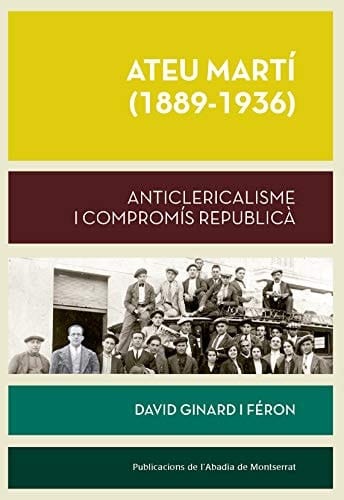 Ateu Martí (1889-1936) anticlericalisme i compromís republicà