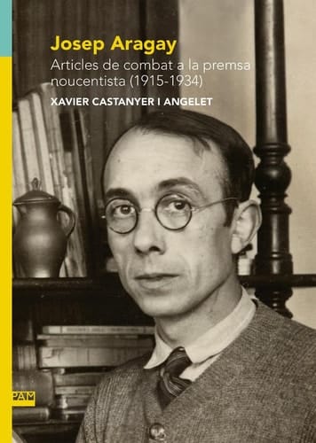 Josep Aragay articles de combat a la premsa noucentista (1915-1934)