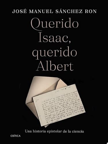 Querido Isaac, querido Albert Una historia epistolar de la ciencia