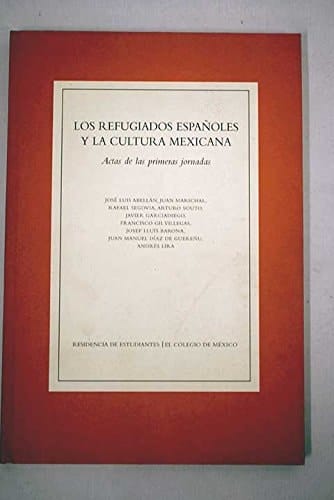 Los refugiados españoles y la cultura mexicana actas de las primeras jornadas