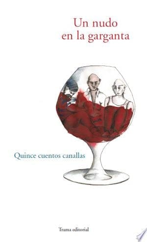 Un nudo en la garganta quince cuentos canallas