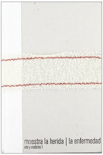 Muestra la herida la enfermedad : arte y medicina 1