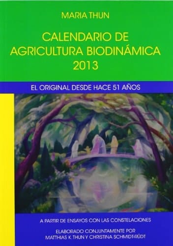 Calendario de agricultura biodinámica 2013 con las épocas de siembra, cultivo y cosecha y los días favorables para el apicultor