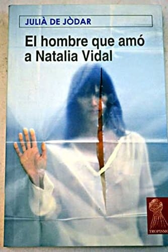 El hombre que amó a Natalia Vidal novela en tres jornadas del tiempo de los corazones solitarios
