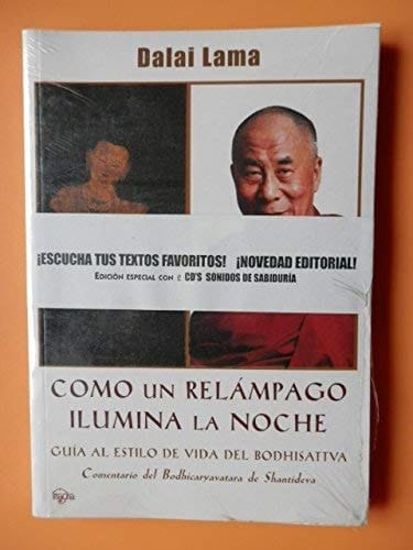 Como un relámpago ilumina la noche una guía al estilo de vida del Bodhisattva ; comentario a "El camino del Bodhisattva" de Shantideva