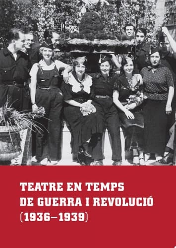 Teatre en temps de guerra i revolució (1936-1939)