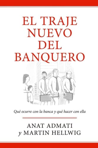 El traje nuevo del banquero Qué ocurre con la banca y cómo resolverlo