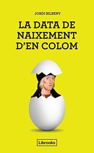 La data del naixement d'en Colom una proposta per la identificació d'en Cristòfor Colom amb el barceloní Joan Colom i Bertran