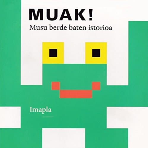 Muak! musu berde baten istorioa