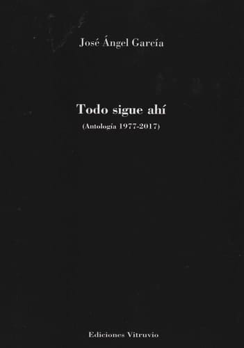 Todo sigue ahí (antología 1977-2017)