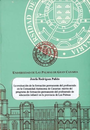 La Evaluación de la Formación Permanente Del Profesorado en la Comunidad Autónoma de Canarias [Microforma] Mérito Del Programa de Formación Permanente Del Profesorado de Educación Infantil en la Provincia de Las Palmas