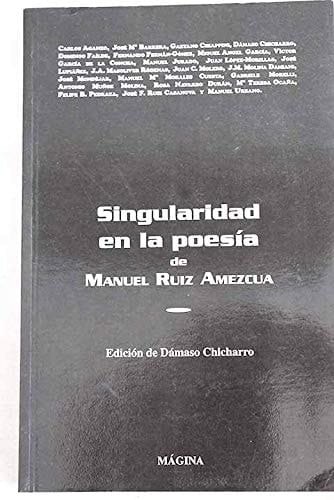 Singularidad en la poesía de Manuel Ruiz Amezcua