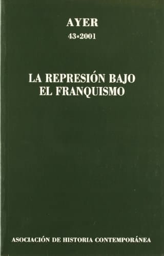 REPRESIÓN BAJO EL FRANQUISMO, LA: Ayer 43