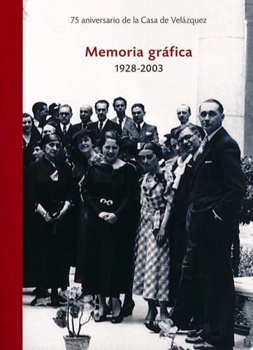 Memoria gráfica, 1928-2003 75 aniversario Casa de Velázquez