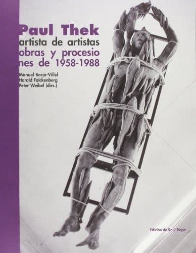 Paul Thek artista de artistas : obras y procesiones de 1958-1988 : Museo Nacional Centro de Arte Reina Sofía : Sammlung Falckenberg Hamburg : ZKM, Zentrum für Kunst ...