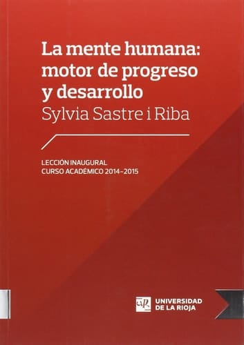 La mente humana: motor de progreso y desarrollo: Lección inaugural del curso académico 2014-2015