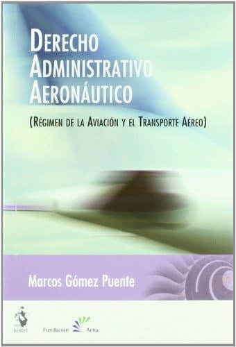 Derecho administrativo aeronáutico régimen de la aviación y el transporte aéreo