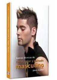 Nuevas tecnicas de corte, color y peinado masculino: paso a paso