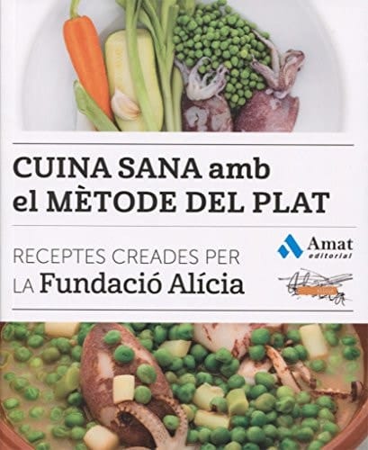 Cuina sana amb el mètode del plat : receptes creades per la Fundació Alícia