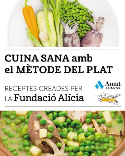 Cuina sana amb el mètode del plat - Receptes creades per la Fundació Alícia