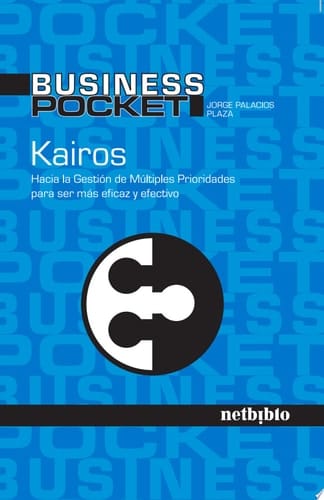 Kairos: hacia la gestión de múltiples prioridades para ser más eficaz y efectivo