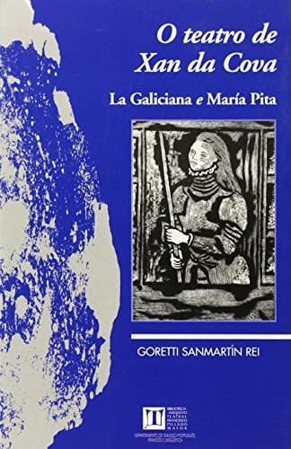 O teatro de Xan da Cova la galiciana e Maria Pita