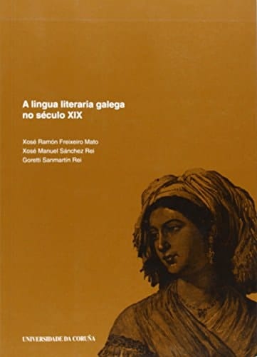 A lingua literaria galega no século XIX (Monografías) (Spanish Edition)