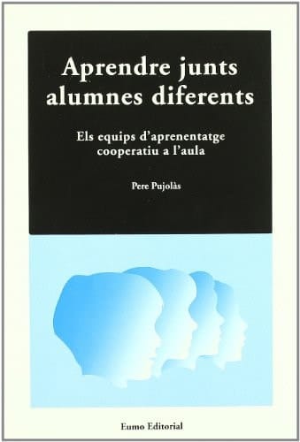 Aprendre Junts, Alumnes Diferents Els Equips D'aprenentatge Cooperatiu a L'aula