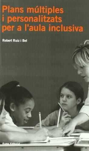 Plans múltiples i personalitzats per a l'aula inclusiva