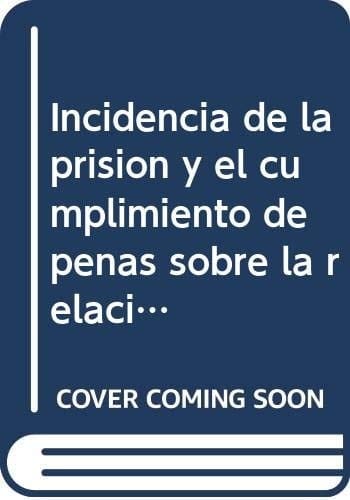 Incidencia de la prisión y el cumplimiento de penas sobre la relación de seguridad social