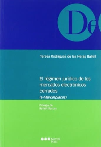 El régimen jurídico de los mercados electrónicos cerrados (e-Marketplaces)