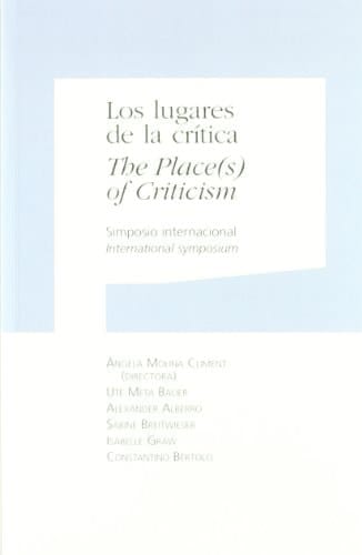 Los lugares de la crítica. The Place(s) of Criticism Simposio internacional. International symposium