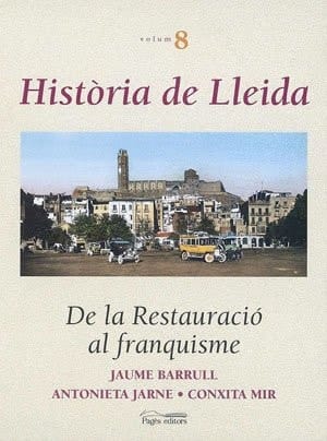 Història de Lleida - De la restauració al franquisme. volum 8