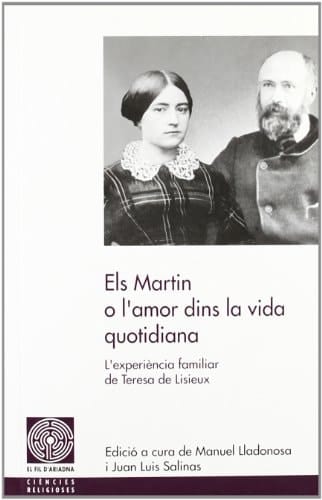Els Martin o l'amor dins la vida quotidiana L'experiència familiar de Teresa de Lisieux