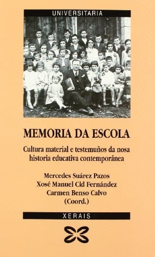 Memoria da escola cultura material e testemuños da nosa historia educativa contemporánea