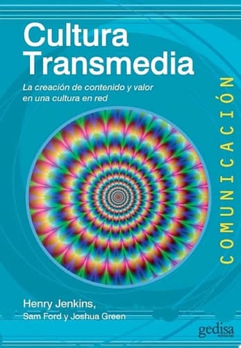 Cultura Transmedia La creación de contenido y valor en una cultura en red