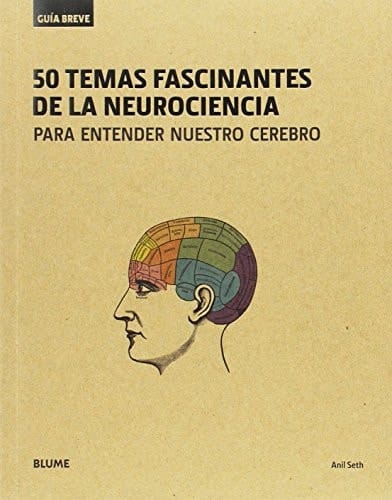 50 temas fascinantes de la neurociencia para entender nuestro cerebro