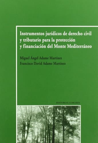 Instrumentos jurídicos de derecho civil y tributario para la proteccion y financiacion del Monte Mediterraneo