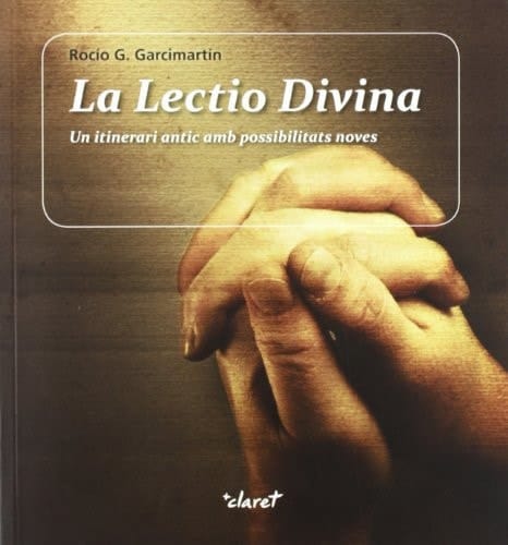 La Lectio divina un itinerari antic amb possibilitats noves