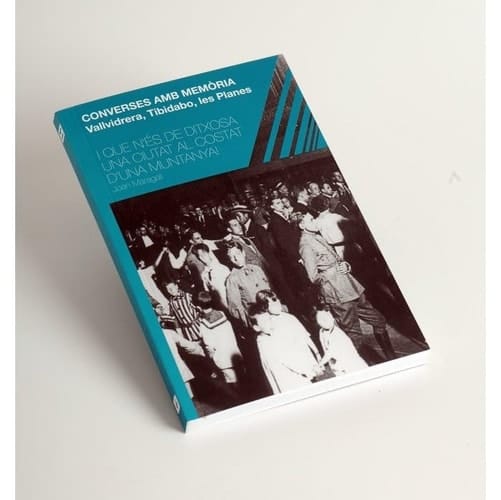 Converses amb memòria: Vallvidrera, Tibidabo, Les Planes