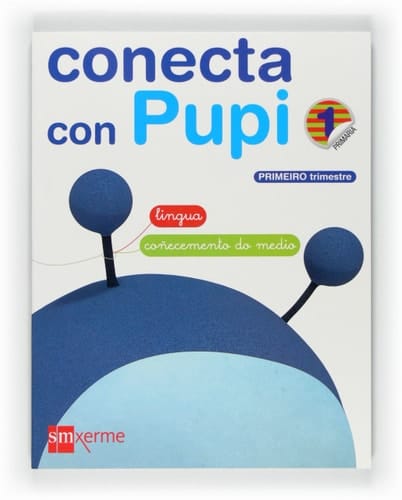 Globalizado, Lingua - Coñecemento do medio. 1 Primaria, 1 Trimestre. Conecta con Pupi