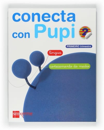 Globalizado, Lingua - Coñecemento do medio. 2 Primaria, 1 Trimestre. Conecta con Pupi