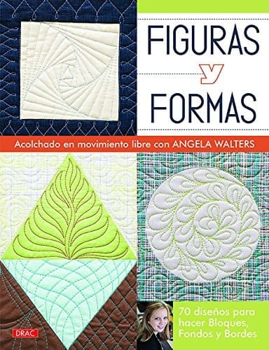 Figuras y formas : acolchado en movimiento libre con Angela Walters