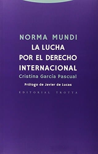 Norma mundi la lucha por el derecho internacional