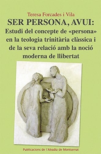 Ser persona, avui estudi del concepte de "persona" en la teologia trinitària clàssica i de la seva relació amb la noció moderna de llibertat