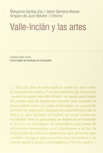 VI/7-Valle-Inclán y las artes: Congreso Internacional, Santiago de Compostela, 25-28 de octubre de 2011 (Spanish Edition)