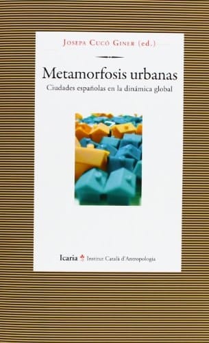 Metamorfosis urbanas ciudades españolas en la dinámica global