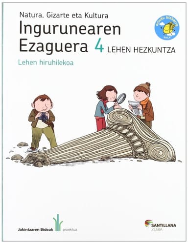 Ingurunearen ezaguera, 4 Lehen Hezkuntza - Jakintzaren Bideak Proiektua : [arindu bizkarra salila]