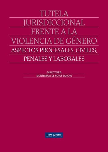 Tutela jurisdiccional frente a la violencia de género: Aspectos procesales, civiles, penales y laborales (e-book)